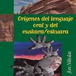PRESENTACIÓN DE LIBRO Presentación del libro ORÍGENES DEL LEN- GUAJE ORAL Y DEL EUSKARA/ESKUARA, de JON NIKOLAS. Entrada gratuita.
