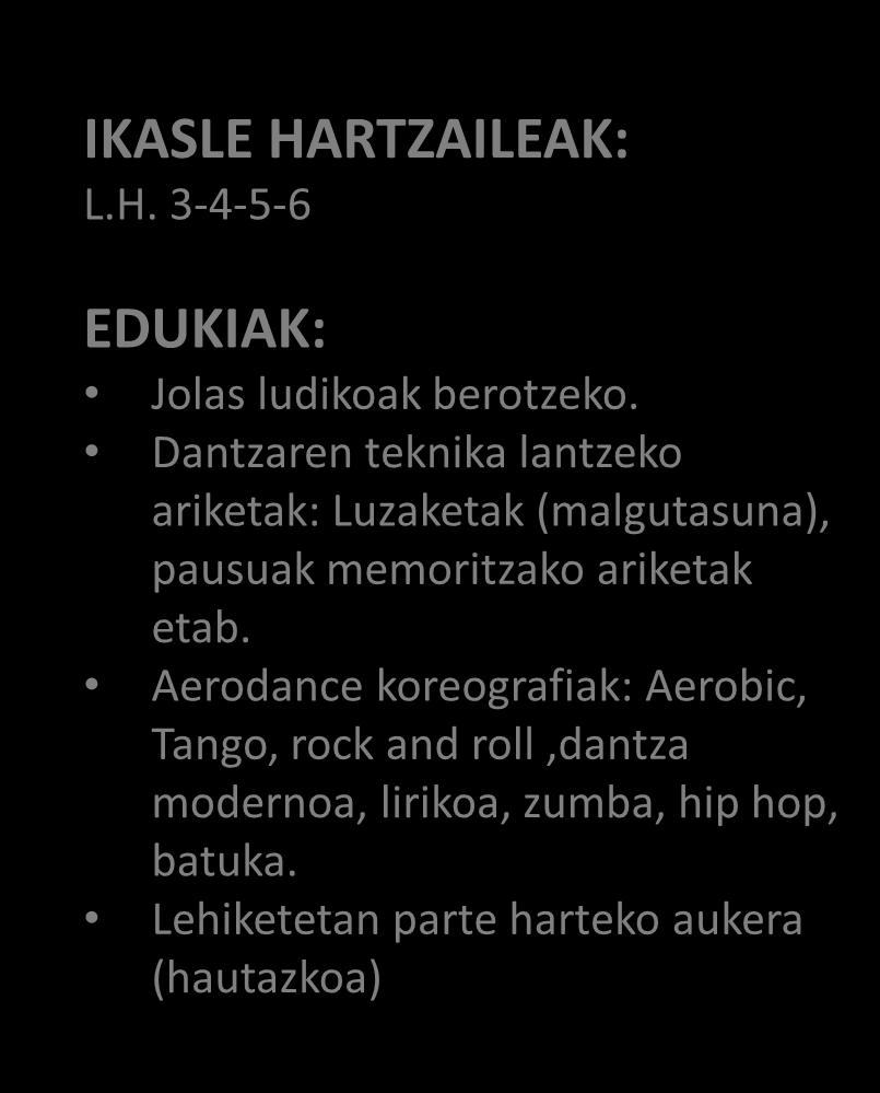 participar en competiciones (opcional) IKASLE HARTZAILEAK: L.H. 3-4-5-6 EDUKIAK: Jolas ludikoak berotzeko.