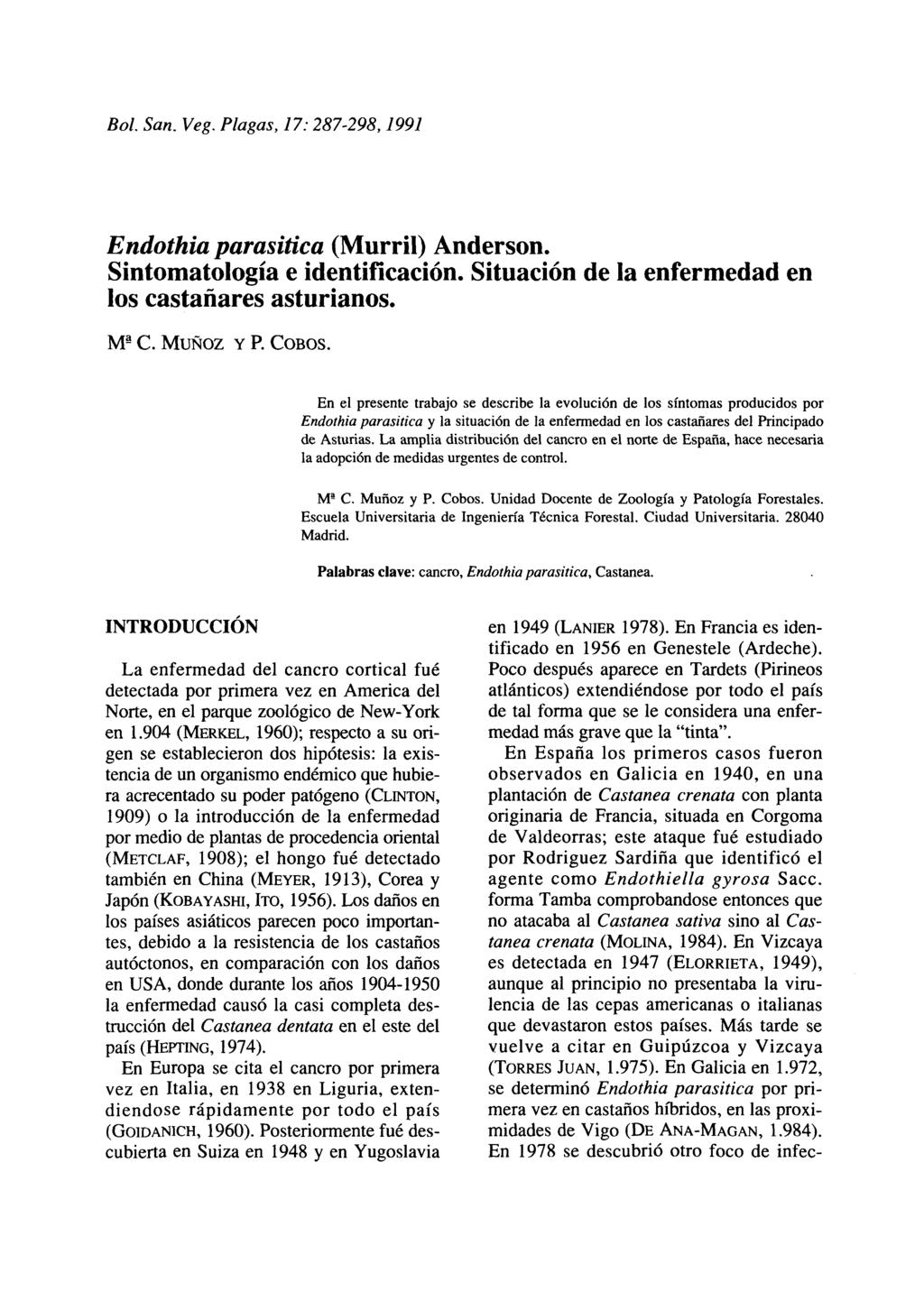 Bol. San. Veg. Plagas, 17:287-298,1991 Endothia parasitica (Murril) Anderson. Sintomatología e identificación. Situación de la enfermedad en los castañares asturianos. Mª C. MUÑOZ Y P. COBOS.