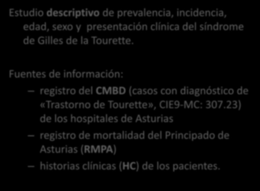 Métodos 1996 Estudio descriptivo de prevalencia, incidencia, edad, sexo y presentación clínica del síndrome de Gilles de la Tourette.