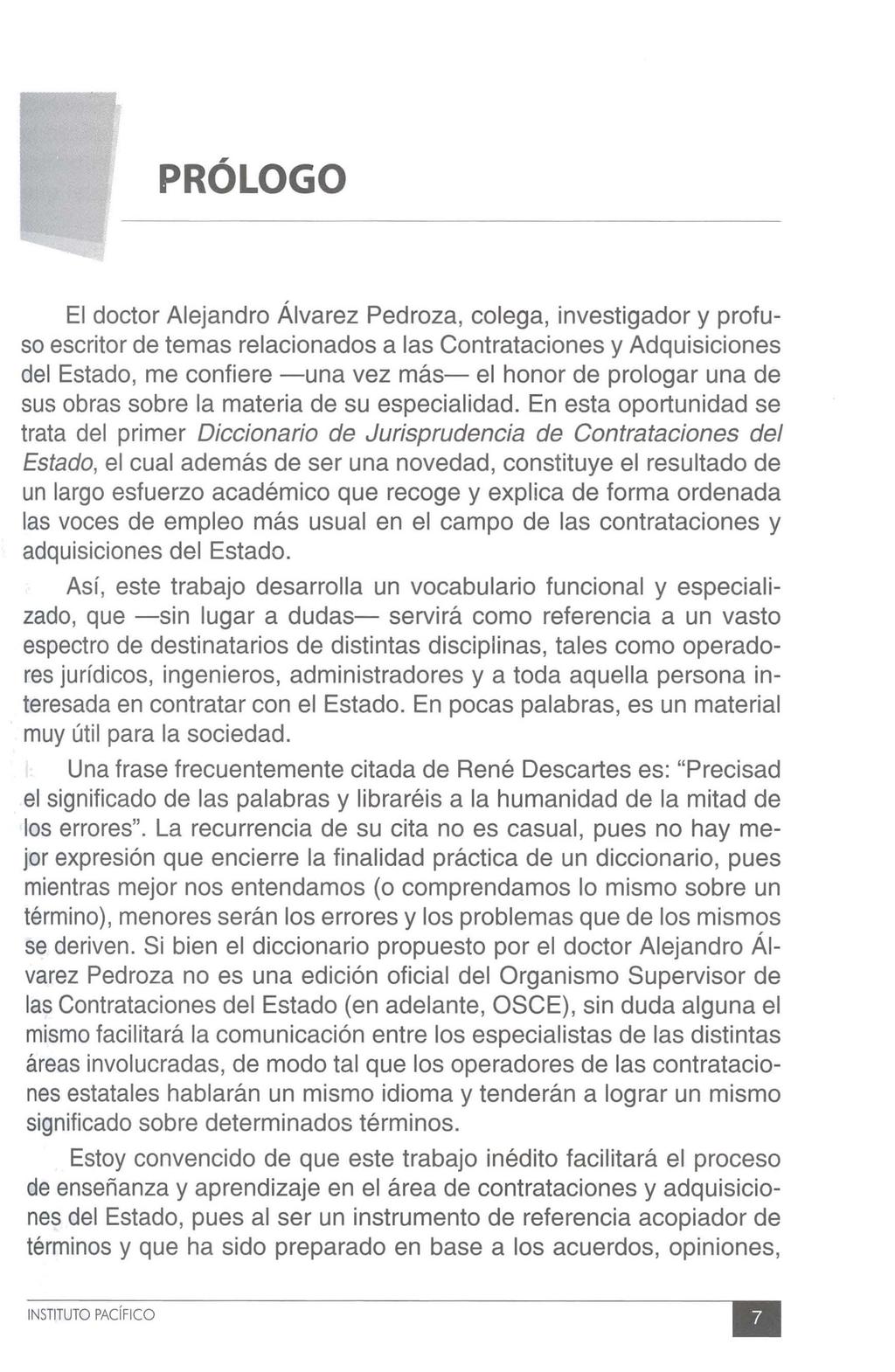 PRÓLOGO El doctor Alejandro Álvarez Pedroza, colega, investigador y profuso escritor de temas relacionados a las Contrataciones y Adquisiciones del Estado, me confiere -una vez más- el honor de