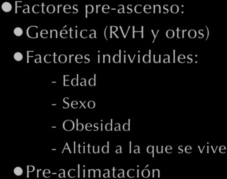 Velocidad de Aclimatación Factores pre-ascenso: Genética (RVH y otros) Factores individuales: -