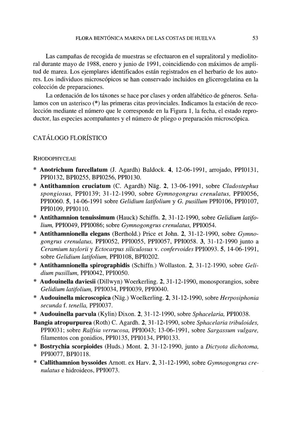 FLORA BENTÓNICA MARINA DE LAS COSTAS DE HUELVA 53 Las campañas de recogida de muestras se efectuaron en el supralitoral y mediolitoral durante mayo de 1988, enero y junio de 1991, coincidiendo con