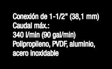 de 2" (50,8 mm) 757 l/min (200 gal/min) Polipropileno, PVDF 6