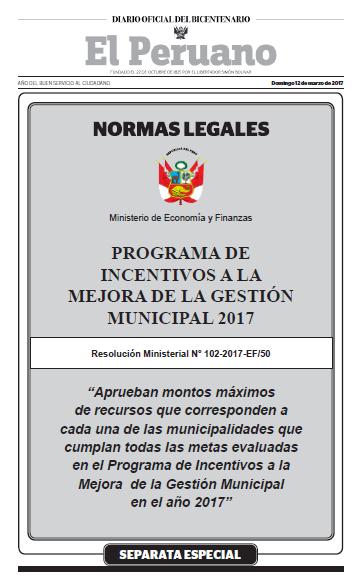 Marco Normativo RESOLUCIÓN DIRECTORAL Nº 002-2017-EF/50.01 Aprueban Instructivos para el cumplimiento de las metas del Programa de Incentivos a la Mejora de la Gestión Municipal para el año 2017.