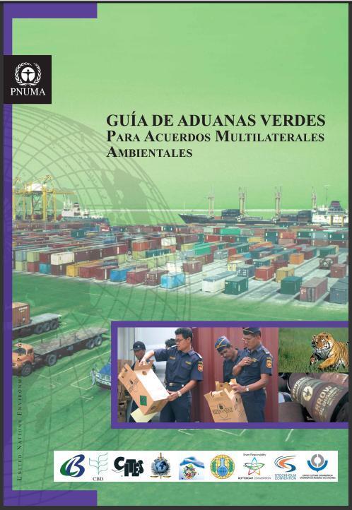 Guía de Aduanas Verdes Temas para cada MEA o Tratado Definiciones Disposiciones para regular el comercio.