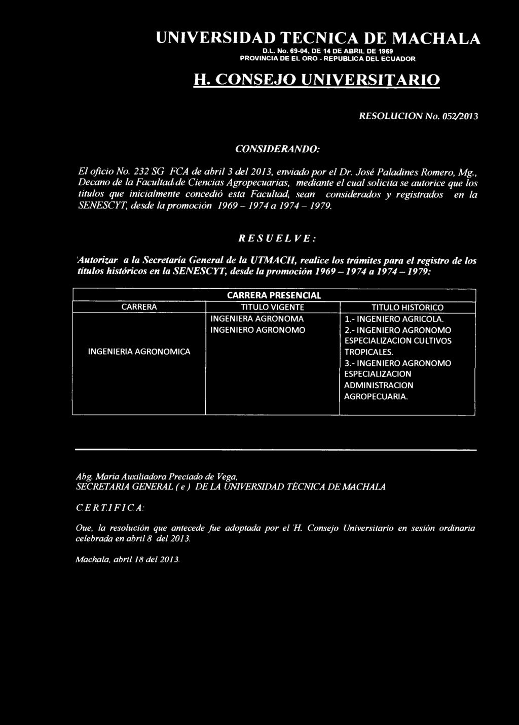 RESOLUCION No. 052/2013 El oficio No. 232 SG FCA de abril 3 del 2013, enviado por el Dr. José Paladines Romero, Mg.