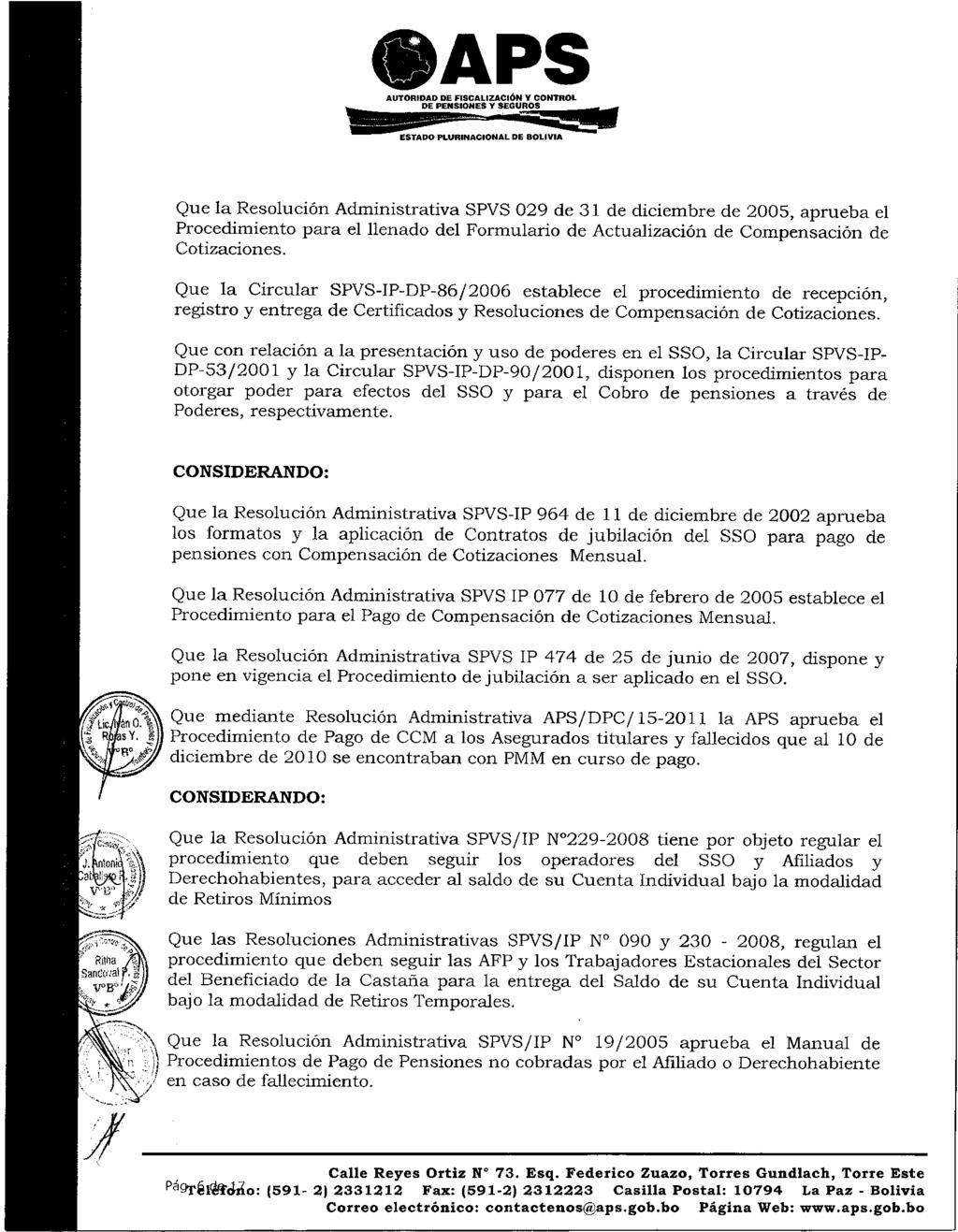 AUTORIDAD DE FISCALIZACIÓN Y CONTROL DE PENSIONES Y SEGUROS - ESTADO PLURINACIONAL DE BOLIVIA Que la Resolución Administrativa SPVS 029 de 31 de diciembre de 2005, aprueba el Procedimiento para el