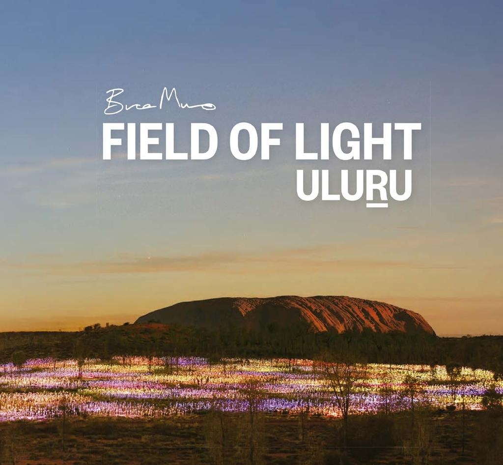EL CAMPO DE LUCES EN ULURU Field of light, es una gigantesca obra de luces de colores diseñada por el artista Bruce Munro, que estará expuesta hasta diciembre del