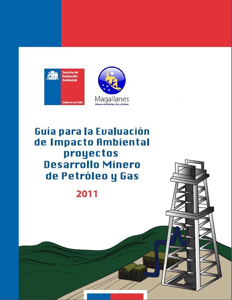 Servicio de Evaluación Ambiental - SEA Publicación de la guía para la Evaluación Ambiental de Proyectos de desarrollo minero de Gas y Petróleo.