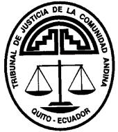CONVOCATORIA PÚBLICA TRIBUNAL DE JUSTICIA DE LA COMUNIDAD ANDINA El Pleno de Justicia de la Comunidad Andina, órgano jurisdiccional de carácter supranacional y comunitario, con sede en Quito,