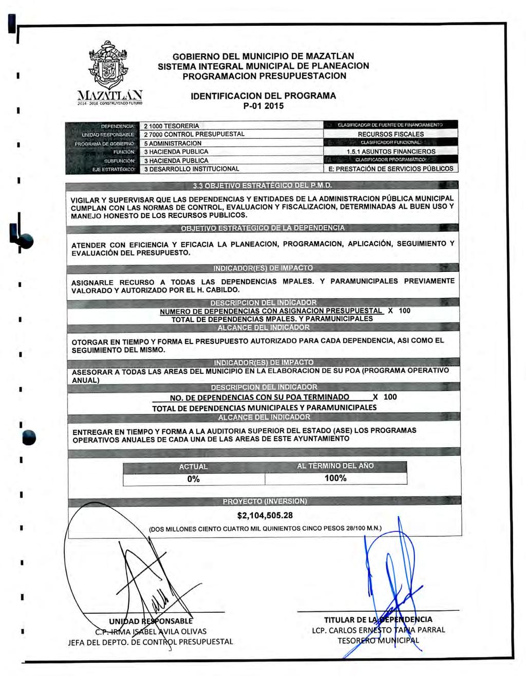 , GOBERNO DEL MUNCPO DE MAZATLAN DENTFCACÓN DEL PROGRAMA P-01 2015 DEPENDENCA UNDAD RESPONSABLE PROGRAMA DE GOBERNO EJE ESTRATÉGCO 2 1000 TESORERÍA CLASFCADOR DE FUEMU L'i: Míjr'-S'-.i-V.
