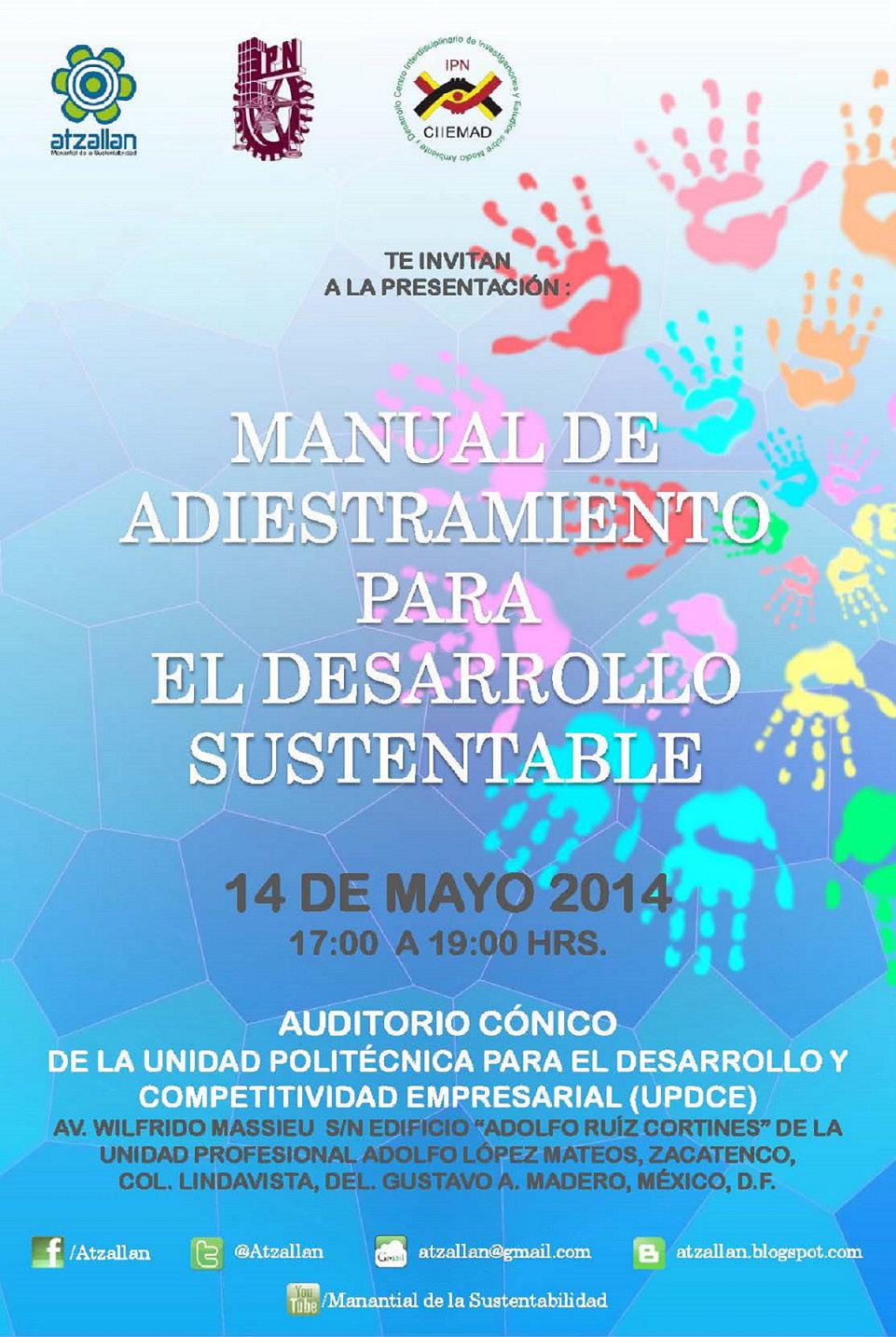 Se presentó el Manual de Adiestramiento para el Desarrollo Sustentable Mayo de 2014 Se organizó y llevo a cabo en el auditorio Cónico de la Unidad Politécnica para el Desarrollo y Competitividad