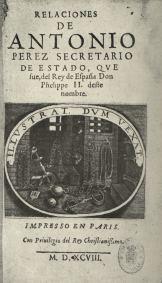 4.- EL IMPERIO DE FELIPE II: 1556-1598 B.- CONFLICTOS INTERNOS.- ANTONIO PÉREZ consiguió huir a Francia con la colaboración de los aragoneses.