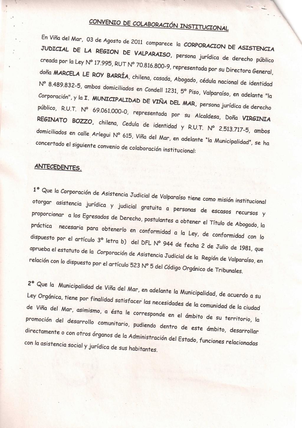 CONVENIO DE COLABORACIÓN INSTITUCIONAL En Viña del Mar, 03 de /Agosto de 2011 comparece la CORPORACIÓN DE /ASISTENCIA JUDICIAL DE LA REGIÓN DE V/ALP/4R/AISO, persona jurídica de derecho público