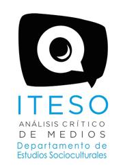 ITESO Departamento de Estudios Socioculturales Q ITESO: Análisis Crítico de Medios de Comunicación Informe de investigación I.