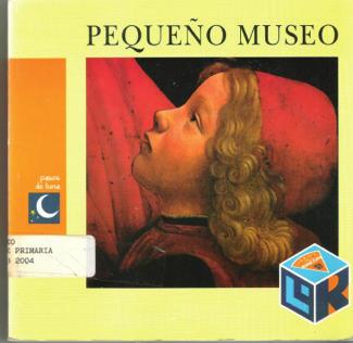 Sugerencia Literaria PEQUEÑO MUSEO Alain Lesaux Pequeño museo es un libro de la editorial CORIMBO, perteneciente a los Libros del Rincón, del Programa Nacional de Lectura, del género informativos,