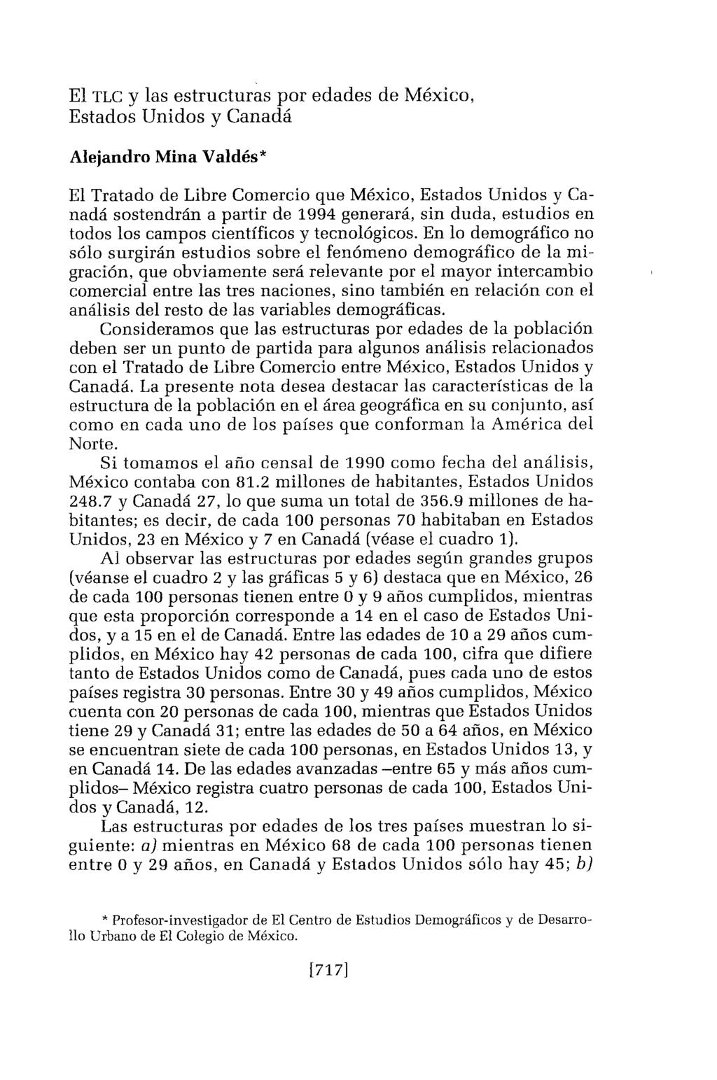 El TLC y las estructuras por edades de México, Estados Unidos y Canadá Alejandro Mina Valdés* El Tratado de Libre Comercio que México, Estados Unidos y Canadá sostendrán a partir de 1994 generará,