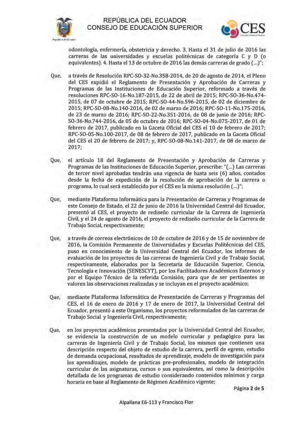 REPÚBLICA DEL ECUADOR CONSEJO DE EDUCACiÓN SUPERIOR odontología, enfermería, obstetricia y derecho. 3.