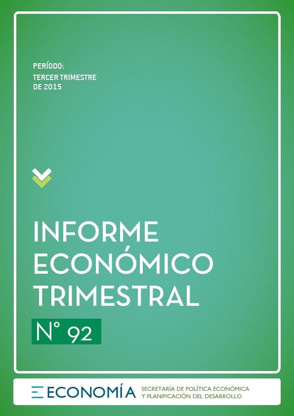 Argentina. Ministerio de Economía y Finanzas Públicas INFORME ECONÓMICO TRIMESTRAL. Nº92. 2015 Ubicación: H-91 Notas: Algunas entregas también en CD-ROM: n.51 -- Disponible en: http://www.mecon.gov.