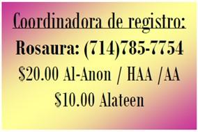 Pico Rivera California 90660 (Pico Park) de 1:00 pm a 6:00 pm. Donacion:Al-Anon $15.00 y Alateen $10.00 A PARTEN ESTA F ECHA!