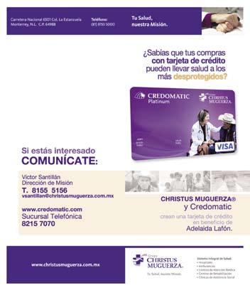 Tarjeta Credomatic-Fundación Christus Muguerza, Monterrey, México En Monterrey se estableció una alianza con el Hospital Christus Muguerza para desarrollar la primera tarjeta con fines sociales de