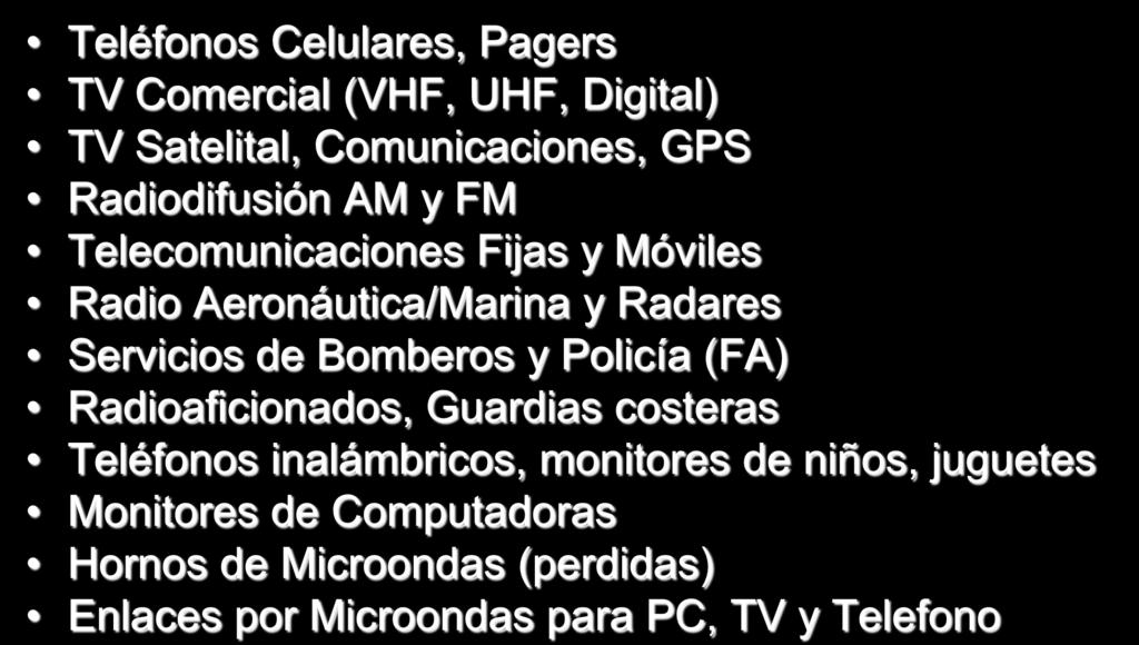 FUENTES MODULADAS DE RF Teléfonos Celulares, Pagers TV Comercial (VHF, UHF, Digital) TV Satelital, Comunicaciones, GPS Radiodifusión AM y FM Telecomunicaciones Fijas y Móviles Radio