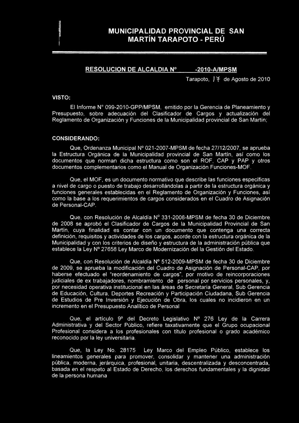 Ordenanza Municipal N 021-2007-MPSM de fecha 27/12/2007, se aprueba la Estructura Orgánica de la Municipalidad provincial de San Martín, así como los documentos que norman dicha estructura como son
