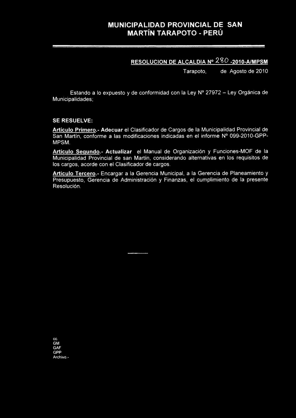 - Adecuar el Clasificador de Cargos de la Municipalidad Provincial de San Martín, conforme a las modificaciones indicadas en el informe N 099-2010-GPP- MPSM. Artículo Segundo.