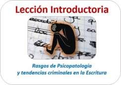 LECCIÓN OBJETIVO Y CONTENIDOS Comprender el uso y alcances del análisis de la escritura para la detección de psicopatologías y tendencias criminales en la escritura.