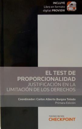 Ilustración 2 portada de la obra El test de proporcionalidad: justificación en la limitación de los derechos. Coordinador: Carlos Alberto Burgoa Toledo. I070.