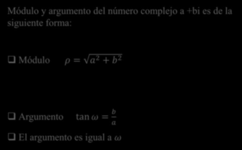 Módulo y Argumento de números complejos Módulo y argumento del número complejo a +bi es