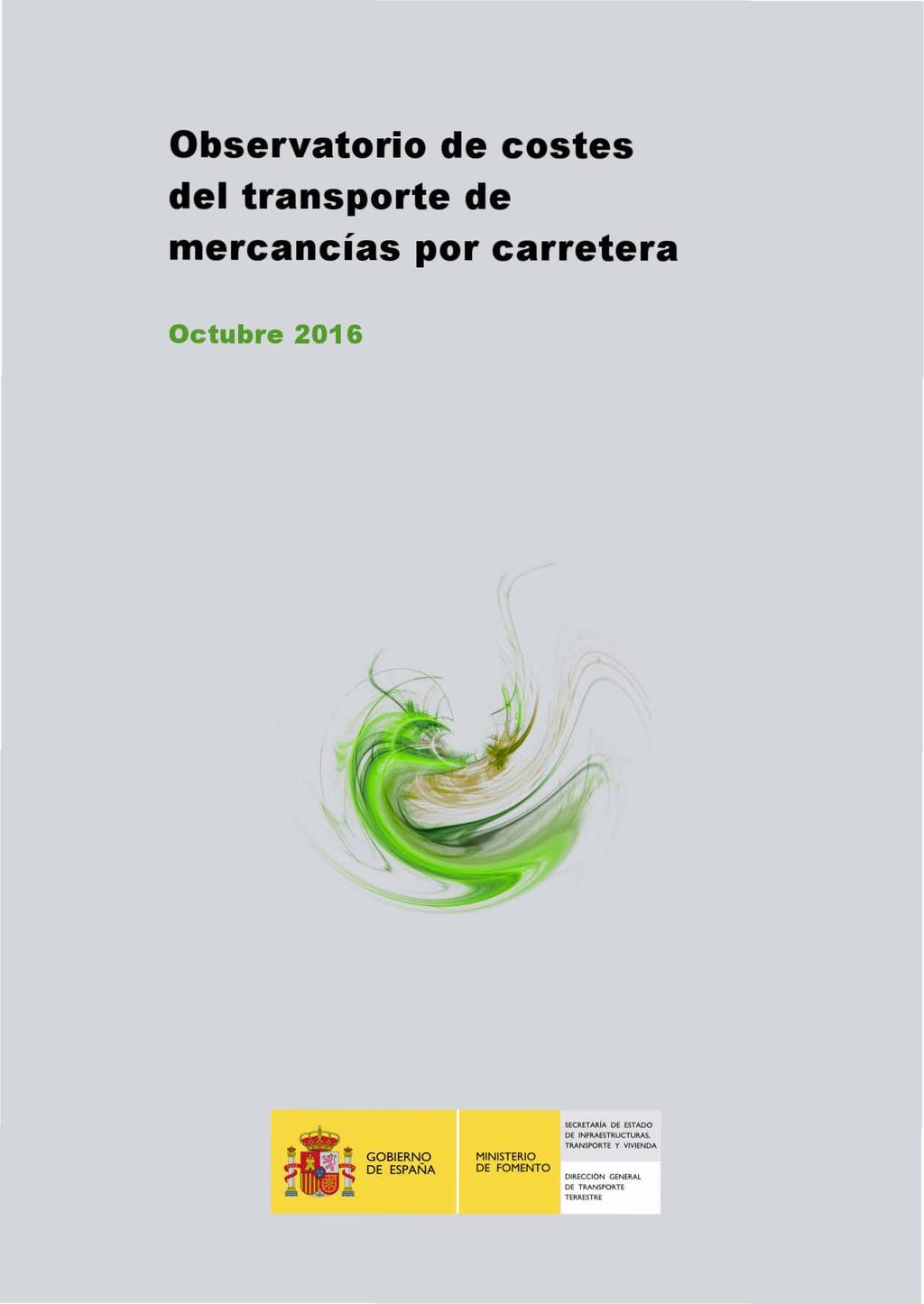Observatorio de costes del transporte de mercancías por carretera Octubre 2016 MINISTERIO DE FOMENTO