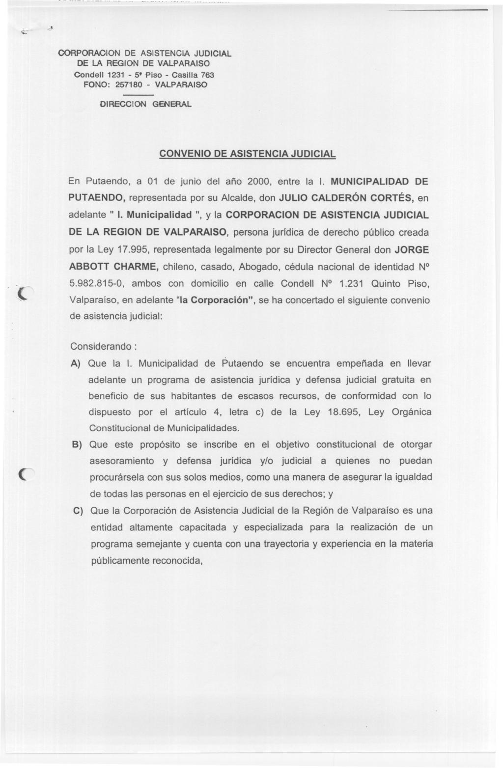 't.. OORPORAiOION DE ASISTENCIA JUDICIAL DE LA RIEGION DE VALPARAISO CondeJl 1231-5' Piso -Casilla 763 CONVENIO DE ASISTENCIA JUDICIAL En Putaendo, a 01 de junio del año 2000, entre la 1.