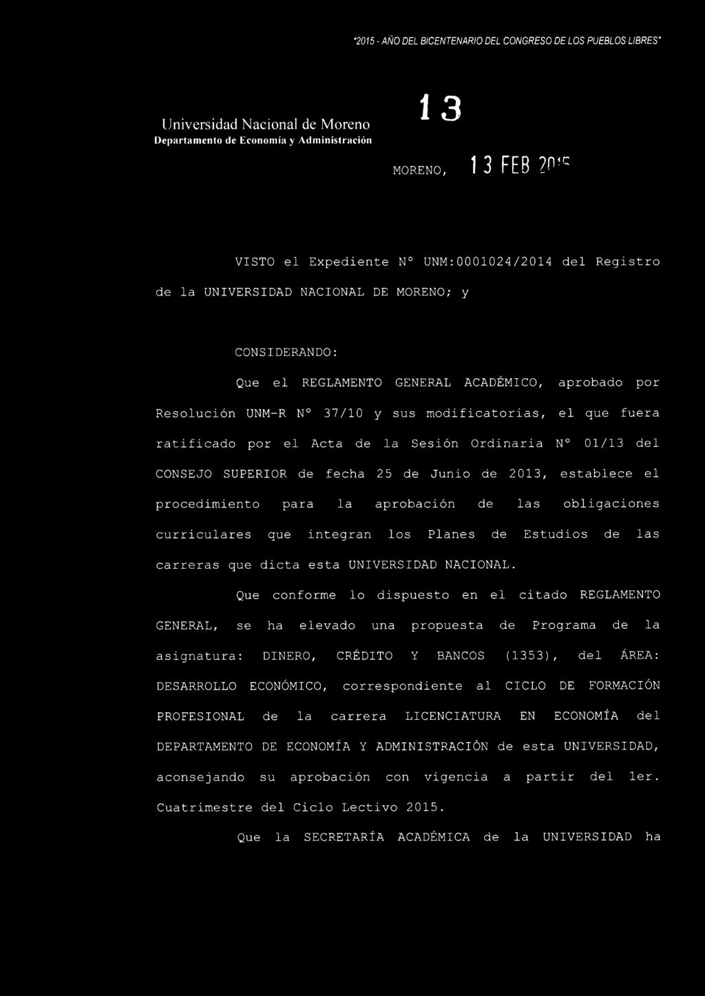 modificatorias, el que fuera ratificado por el Acta de la Sesión Ordinaria N 01/13 del CONSEJO SUPERIOR de fecha 25 de Junio de 2013, establece el procedimiento para la aprobación de las obligaciones