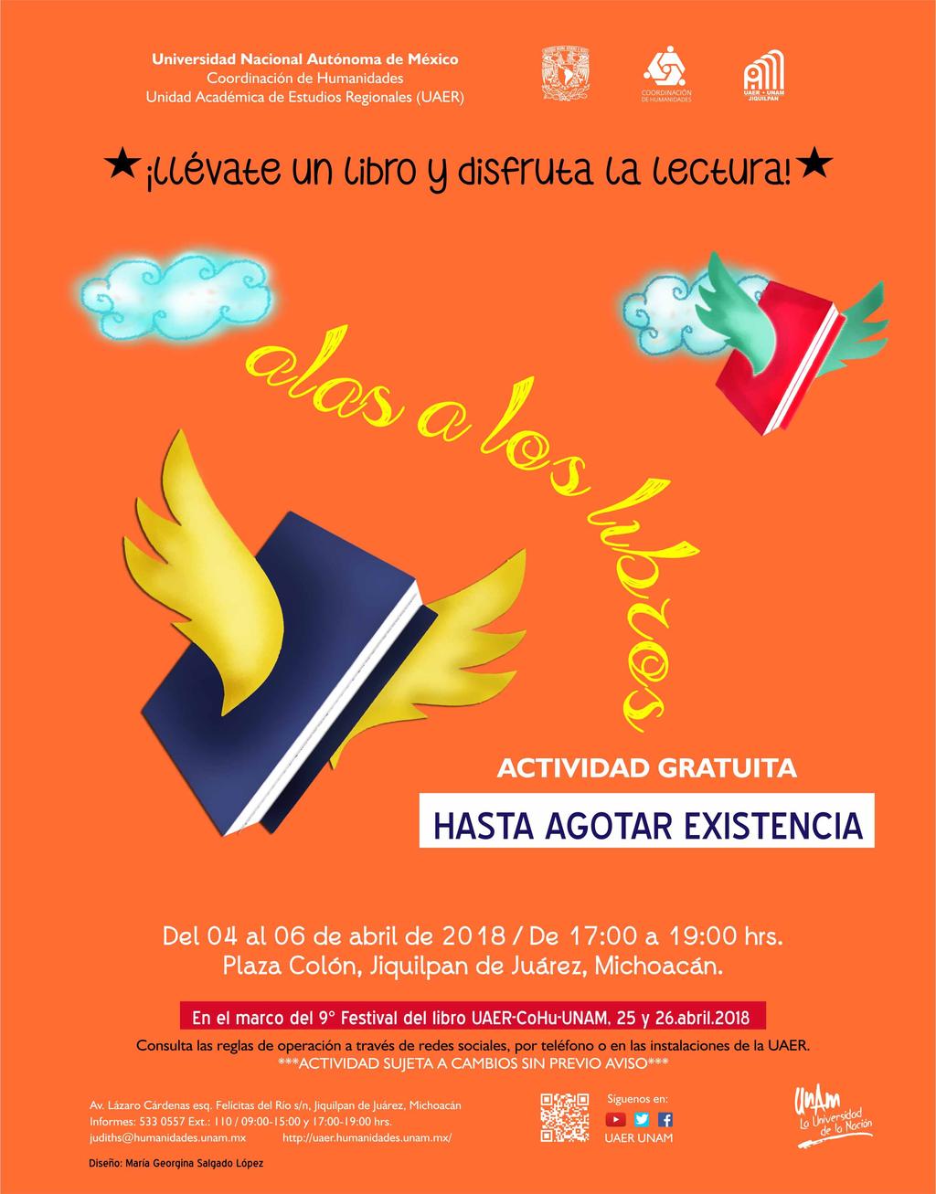 UNIVERSIDAD NACIONAL AUTÓNOMA DE MÉXICO invitan al proyecto "ALAS A LOS LIBROS" En el marco del 9 Festival del Libro UAER-CoHu-UNAM Actividad gratuita Plaza
