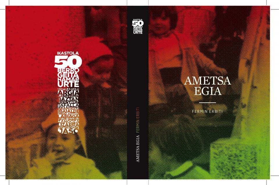 NOVEDADES Libros modernos (editados a partir de 1958) Ametsa egia / Fermín Erbiti ; babesleak Nafarroako Gobernua = Gobierno de Navarra, Eusko Jaurlaritza = Gobierno Vasco.
