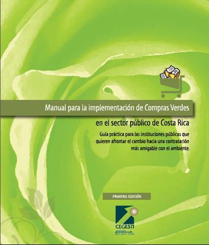 Manual para la implementación de Compras Verdes en el sector público de Costa Rica Paz con la Naturaleza - Programa de Gestión Ambiental Apoyado por la Embajada Británica en CR visita de 2 expertos