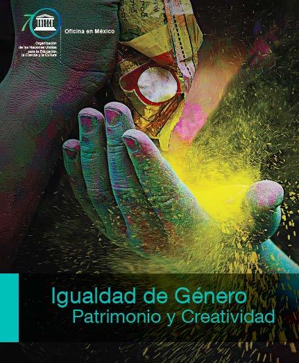 1º Informe sobre Cultura y Género El Informe nace de una encuesta respondida por 31 Estados Miembros de la UNESCO. México entre ellos.