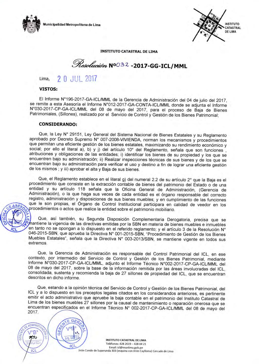 Municipalidad Metropolitana de Lima INSTITUTO CATASTRAL DE UMA Lima, 2 O J U 2 17 VISTOS: ~ N 0 03 Z -2017-GG-ICL/MML El Informe W196-2017 -GA-ICUMML de la Gerencia de Administración del 04 de julio