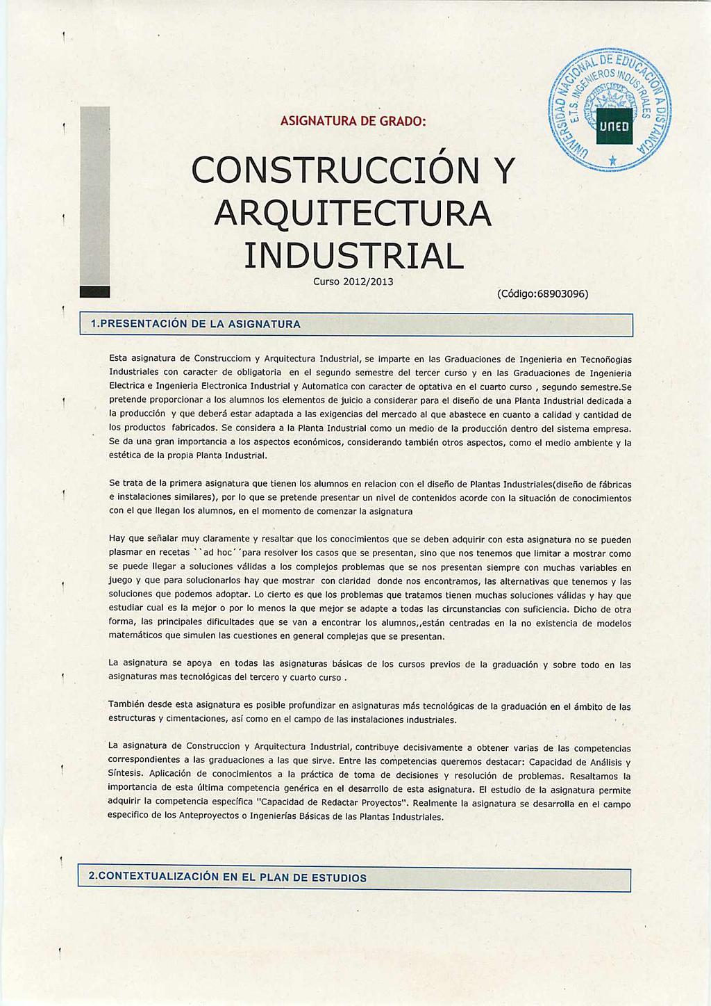 ASIGNATURA DE GRADO: CONSTRUCCIÓN Y ARQUITECTURA INDUSTRIAL Curso 2012/2013 (Código:68903096) 1.