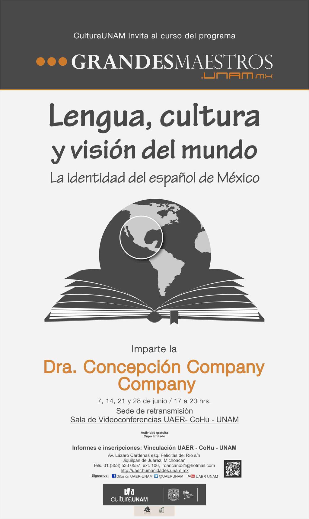 CULTURA UNAM invitan al Curso del programa "GRANDES MAESTROS" Lengua, cultura y visión del mundo La identidad del español de México imparte la Dra.