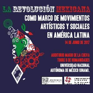 invitan al foro La Revolución Mexicana como marco de movimientos artísticos y sociales en América Latina Entrada libre Auditorio Mario de la Cueva, piso 14, Torre II