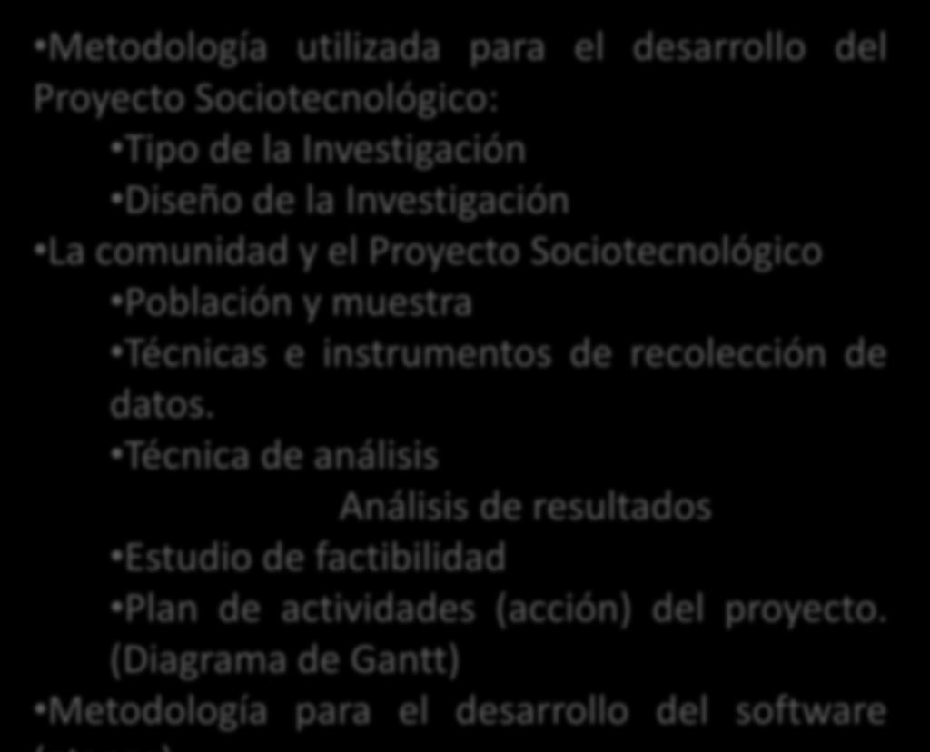 CAPÍTULO III: Marco Metodológico Metodología utilizada para el desarrollo del Proyecto Sociotecnológico: Tipo de la Investigación Diseño de la Investigación La comunidad y el Proyecto