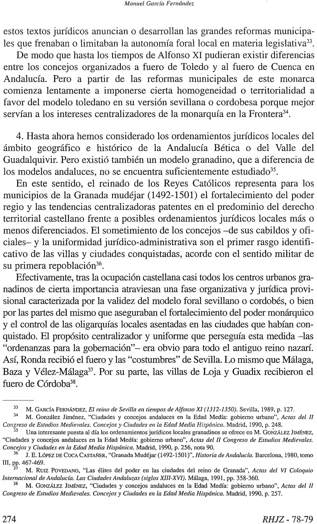Manuel García Fernández estos textos jurídicos anuncian o desarrollan las grandes reformas municipales que frenaban o limitaban la autonomía foral local en materia legislativa 33.