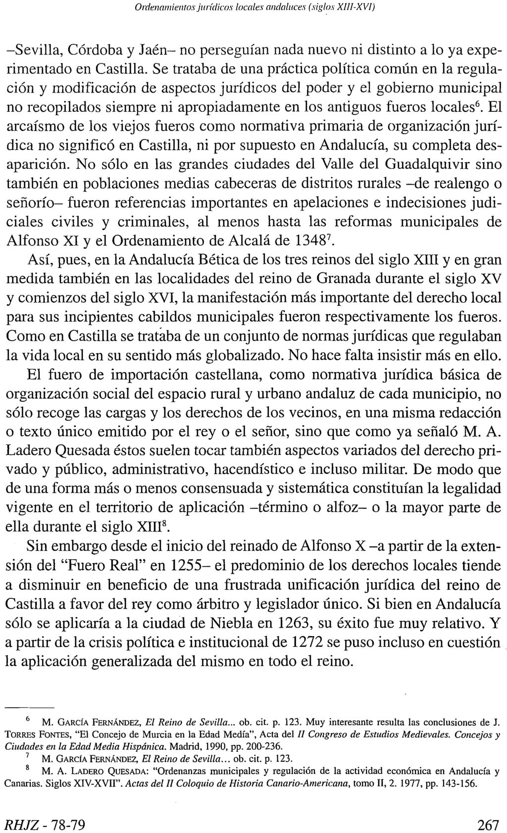 Ordenamientos jurídicos locales andaluces (siglos XIII-XVI) -Sevilla, Córdoba y Jaén- no perseguían nada nuevo ni distinto a lo ya experimentado en Castilla.