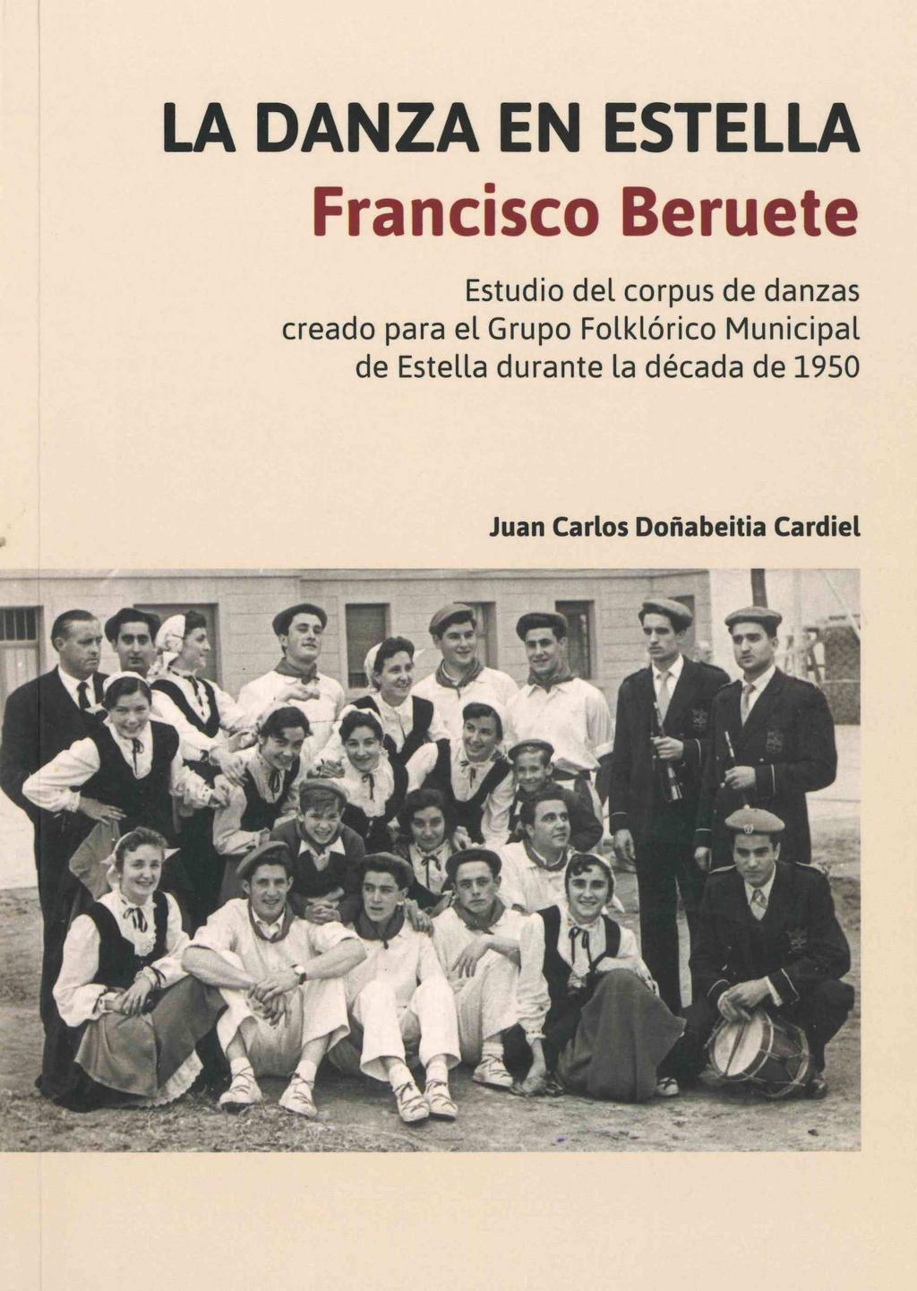 NOVEDADES EDITORIALES Y NUEVAS ADQUISICIONES Libros modernos (editados a partir de 1958) La danza en Estella : Francisco Beruete : estudio del corpus