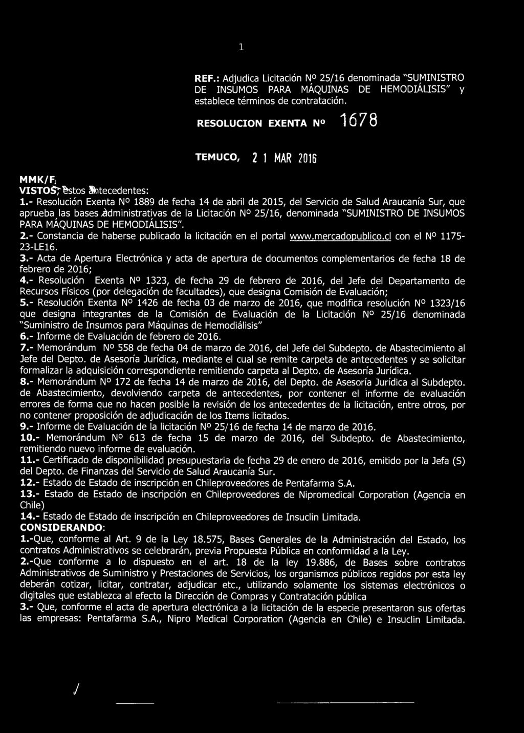 REF.: Adjudica Licitación N 25/16 denominada "SUMINISTRO DE INSUMOS PARA MÁQUINAS DE HEMODIÁLISIS" y establece términos de contratación.