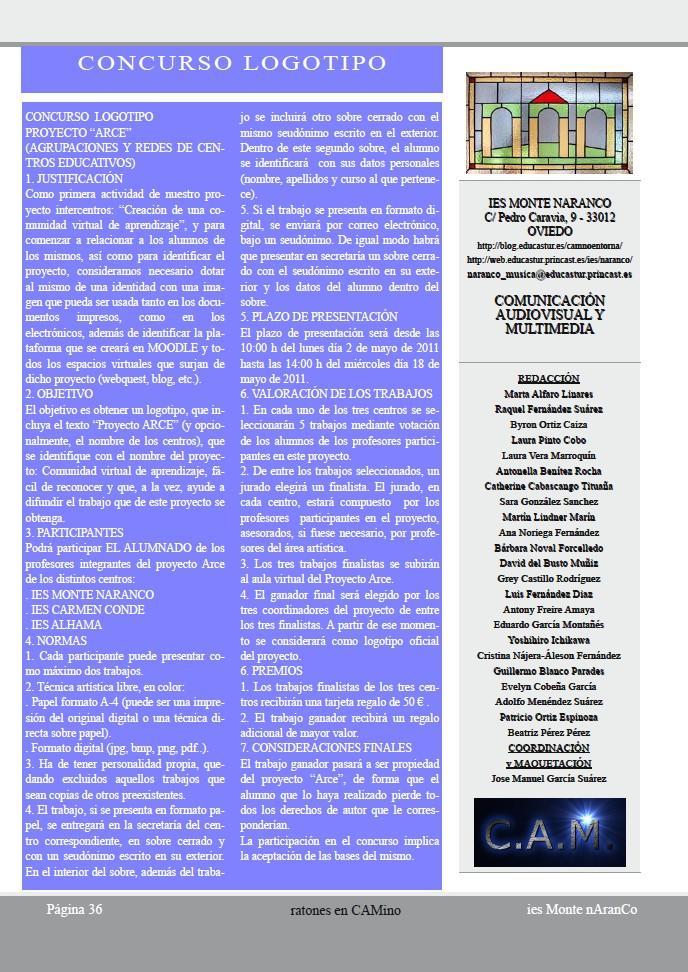 option=com_arce&c=proyecto&view=proyecto&layout=detalle&i d=296 1.7. Revista ratones en CAMino, coordinada por Jose Manuel García Suárez, profesor de la materia Comunicación Audiovisual y Multimedia.