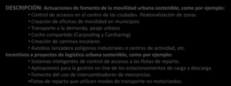 Peatonalización de zonas Creación de oficinas de movilidad en municipios Transporte a la demanda, peaje urbano Coche compartido (Carpooling y